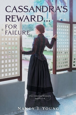 Cassandra's Reward ... for Failure by Young, Nancy I.