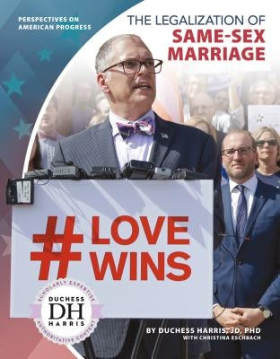 The Legalization of Same-Sex Marriage by Harris, Duchess