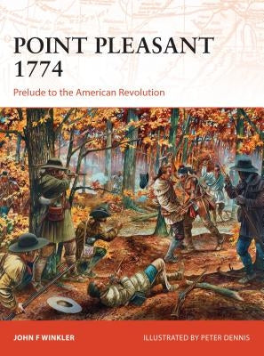 Point Pleasant 1774: Prelude to the American Revolution by Winkler, John F.