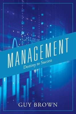 Management: Destiny to Success by Brown, Guy