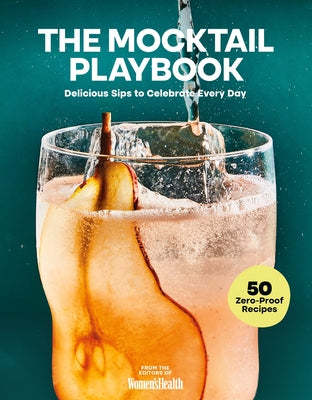 The Mocktail Playbook: Delicious Sips to Celebrate Every Day by Women's Health