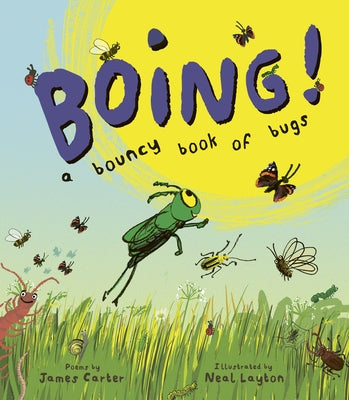 Boing!: A Bouncy Book of Bugs by Layton, Neal