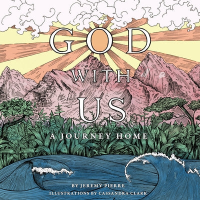 God with Us: A Journey Home by Pierre, Jeremy