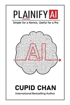 Plainify AI: Simple for a Novice, Useful for a Pro by Chan, Cupid