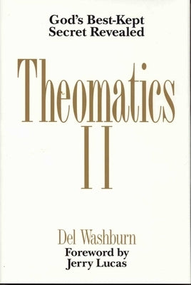 Theomatics II: God's Best-Kept Secret Revealed by Washburn, Del