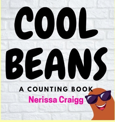 Cool Beans: A Counting Book by Craigg, Nerissa