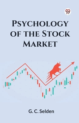 Psychology of the Stock Market by Selden, G. C.