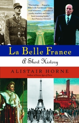 La Belle France: A Short History by Horne, Alistair