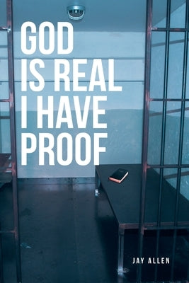 God is Real I Have Proof by Allen, Jay
