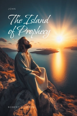 The Island of Prophecy by Hempel, Robert C.