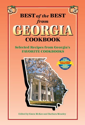 Best of the Best from Georgia Cookbook: Selected Recipes from Georgia's Favorite Cookbooks by McKee, Gwen