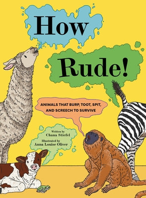 How Rude!: Animals That Burp, Toot, Spit, and Screech to Survive by Stiefel, Chana