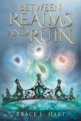 Between Realms and Ruin by Hart, Trace L.