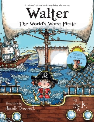 Walter The World's Worst Pirate: Teaching children to be who they are. by K, N.