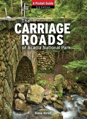 Carriage Roads of Acadia: A Pocket Guide by Abrell, Diane