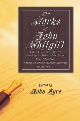 The Works of John Whitgift by Whitgift, John