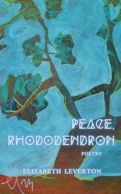 Peace, Rhododendron by Leverton, Elizabeth