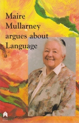 Maire Mullarney Argues about Language by Mullarney, Maire