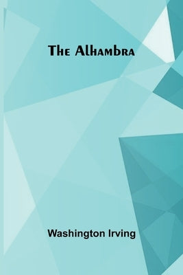 The Alhambra by Irving, Washington