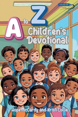 A to Z Children's Devotional: 26 Children's Devotionals for each Letter of the Alphabet by McCardy, Hope
