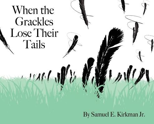 When the Grackles Lose Their Tails: Bully Bird by Kirkman, Samuel Edwin