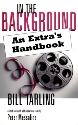 In the Background: An Extra's Handbook by Messaline, Peter
