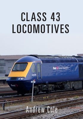 Class 43 Locomotives by Cole, Andrew