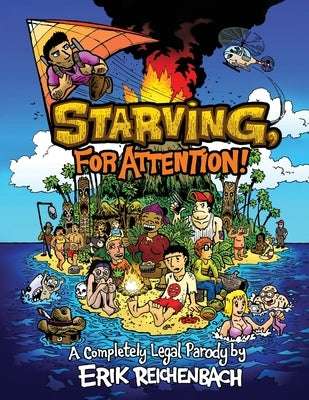 Starving, for Attention!: A Completely Legal Parody by Reichenbach, Erik