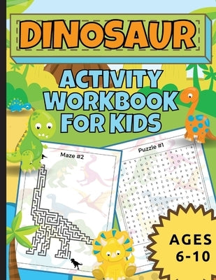 Dinosaur Activity Workbook For Kids Ages 6-10 by Abkarian Cimini, Natalie
