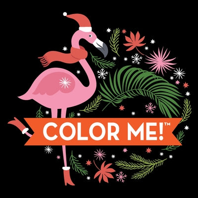 Color Me! Christmas (Flamingo Cover - Coloring Book with Quotes!) by New Seasons