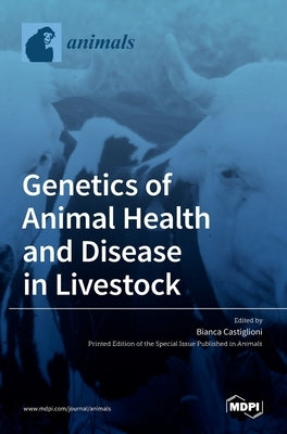 Genetics of Animal Health and Disease in Livestock by Castiglioni, Bianca