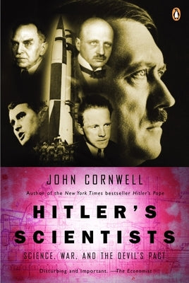Hitler's Scientists: Science, War, and the Devil's Pact by Cornwell, John
