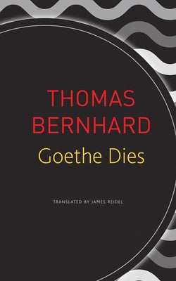 Goethe Dies by Bernhard, Thomas