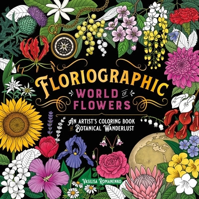 Floriographic: World of Flowers: An Artist's Coloring Book of Botanical Wanderlust by Romanenko, Vasilisa