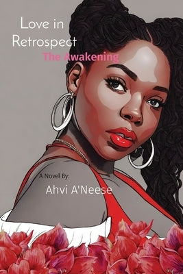 Love in Retrospect: The Awakening by A'Neese, Ahvi