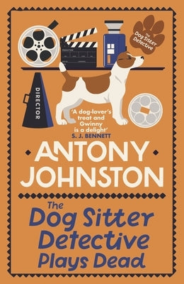 The Dog Sitter Detective Plays Dead: The Tail-Wagging Cosy Crime Series by Johnston, Antony