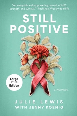 Still Positive: a memoir by Lewis, Julie