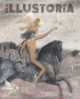 Illustoria: Mail: Issue #30: Stories, Comics, Diy, for Creative Kids and Their Grownups by Haidle, Elizabeth
