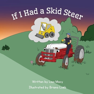 If I Had a Skid Steer by Macy, Lisa