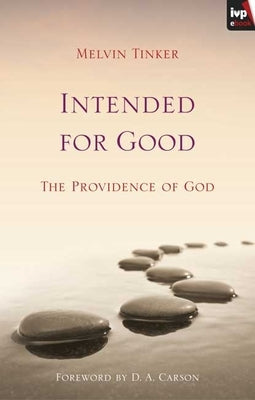 Intended for Good: The Providence of God by Tinker, Melvin