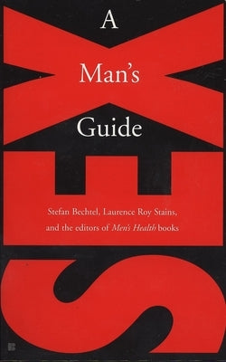 Sex: A Man's Guide by Bechtel, Stefan
