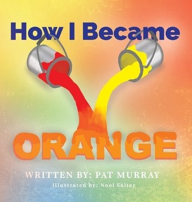 How I Became Orange by Murray, Pat