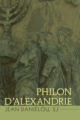 Philon d'Alexandrie by Danielou, Jean Sj
