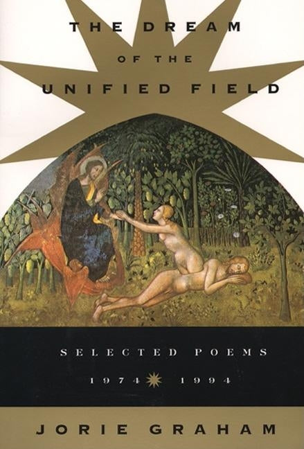 Dream of the Unified Field by Graham, Jorie