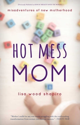 Hot Mess Mom by Shapiro, Lisa Wood