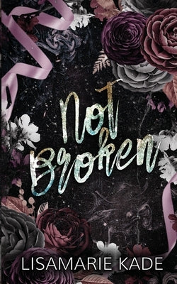 Not Broken by Kade, Lisamarie