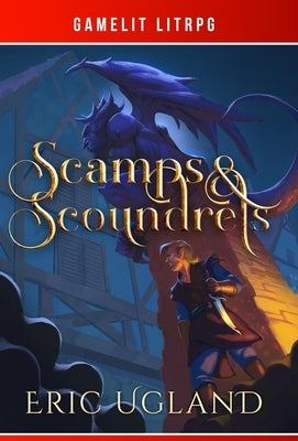 Scamps & Scoundrels: A LitRPG/GameLit Novel by Ugland, Eric