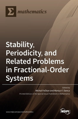 Stability, Periodicity, and Related Problems in Fractional-Order Systems by Fečkan, Michal