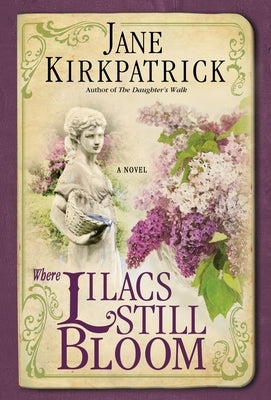 Where Lilacs Still Bloom by Kirkpatrick, Jane