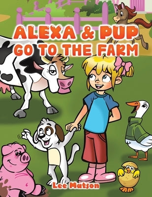 Alexa & Pup Go to the Farm by Matson, Lee